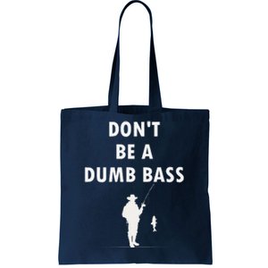 Groovy Classic DonT Be A Dumb Bass Funny Humor Bass Fish Tote Bag