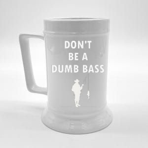 Groovy Classic DonT Be A Dumb Bass Funny Humor Bass Fish Beer Stein