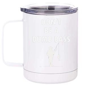 Groovy Classic DonT Be A Dumb Bass Funny Humor Bass Fish 12 oz Stainless Steel Tumbler Cup