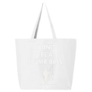 Groovy Classic DonT Be A Dumb Bass Funny Humor Bass Fish 25L Jumbo Tote