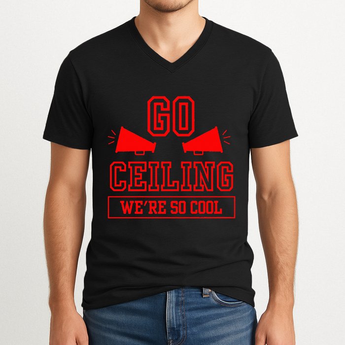 Go ceiling dad pun ceiling fan silly funny V-Neck T-Shirt