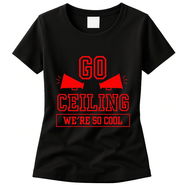 Go ceiling dad pun ceiling fan silly funny Womens T-Shirt