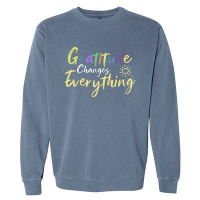 Gratitude Changes Everything Quote Positive Thankful Message Garment-Dyed Sweatshirt