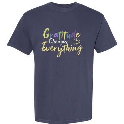 Gratitude Changes Everything Quote Positive Thankful Message Garment-Dyed Heavyweight T-Shirt