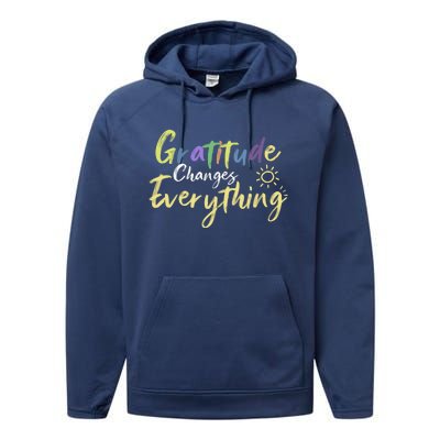 Gratitude Changes Everything Quote Positive Thankful Message Performance Fleece Hoodie