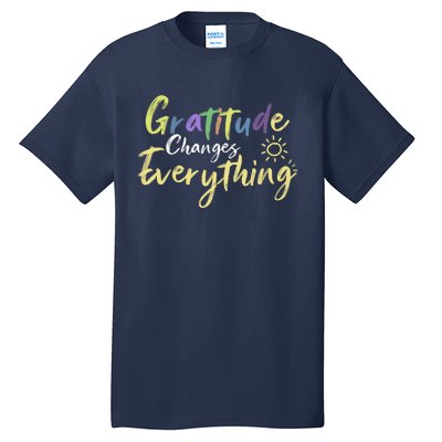 Gratitude Changes Everything Quote Positive Thankful Message Tall T-Shirt