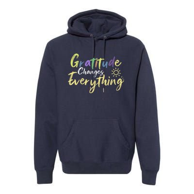 Gratitude Changes Everything Quote Positive Thankful Message Premium Hoodie