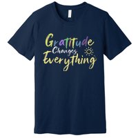 Gratitude Changes Everything Quote Positive Thankful Message Premium T-Shirt