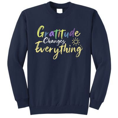 Gratitude Changes Everything Quote Positive Thankful Message Tall Sweatshirt