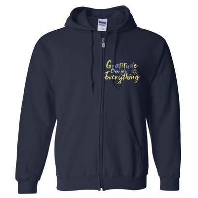 Gratitude Changes Everything Quote Positive Thankful Message Full Zip Hoodie