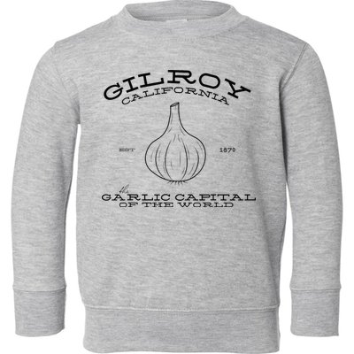 Gilroy California Est 1870 Garlic Lovers Toddler Sweatshirt
