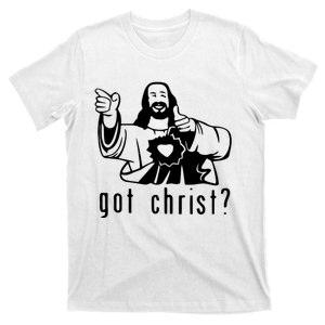 Got Christ? Funny T-Shirt