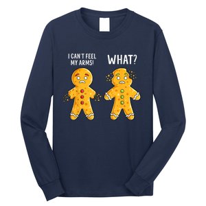 Gingerbread Christmas Funny Xmas Cookie I CanT Feel My Arms Long Sleeve Shirt