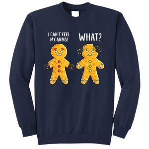 Gingerbread Christmas Funny Xmas Cookie I CanT Feel My Arms Tall Sweatshirt