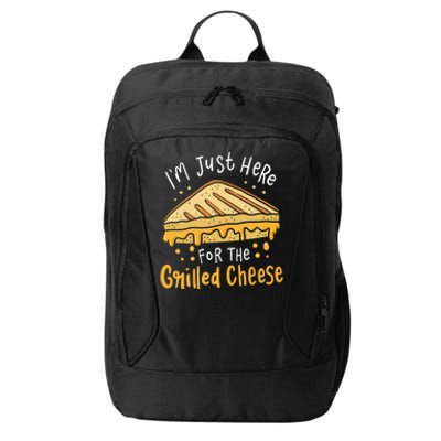 Grilled Cheese Funny Gift I'm Just Here For The Grilled Cheese Cool Gift City Backpack