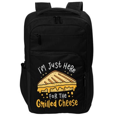 Grilled Cheese Funny Gift I'm Just Here For The Grilled Cheese Cool Gift Impact Tech Backpack