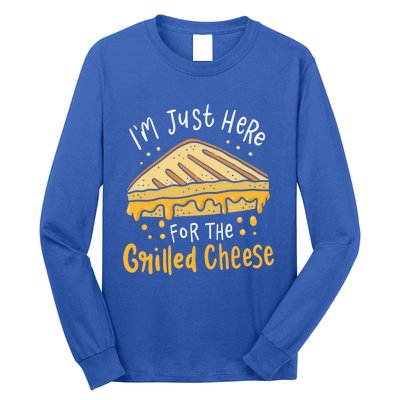 Grilled Cheese Funny Gift I'm Just Here For The Grilled Cheese Cool Gift Long Sleeve Shirt