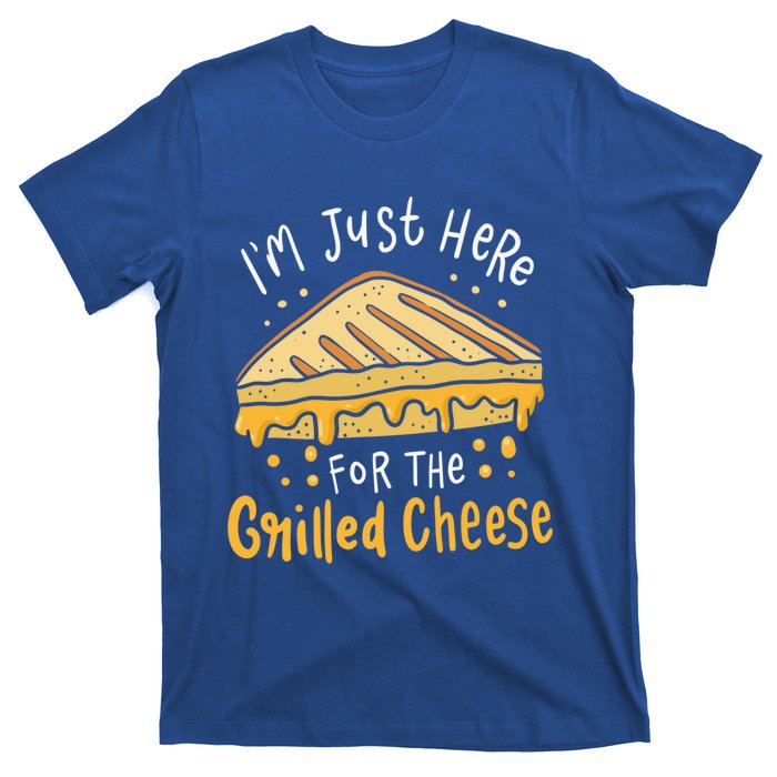 Grilled Cheese Funny Gift I'm Just Here For The Grilled Cheese Cool Gift T-Shirt