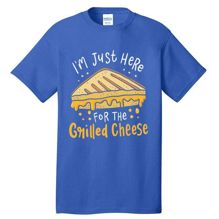 Grilled Cheese Funny Gift I'm Just Here For The Grilled Cheese Cool Gift Tall T-Shirt