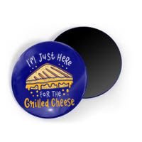 Grilled Cheese Funny Gift I'm Just Here For The Grilled Cheese Cool Gift Magnet