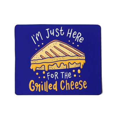 Grilled Cheese Funny Gift I'm Just Here For The Grilled Cheese Cool Gift Mousepad