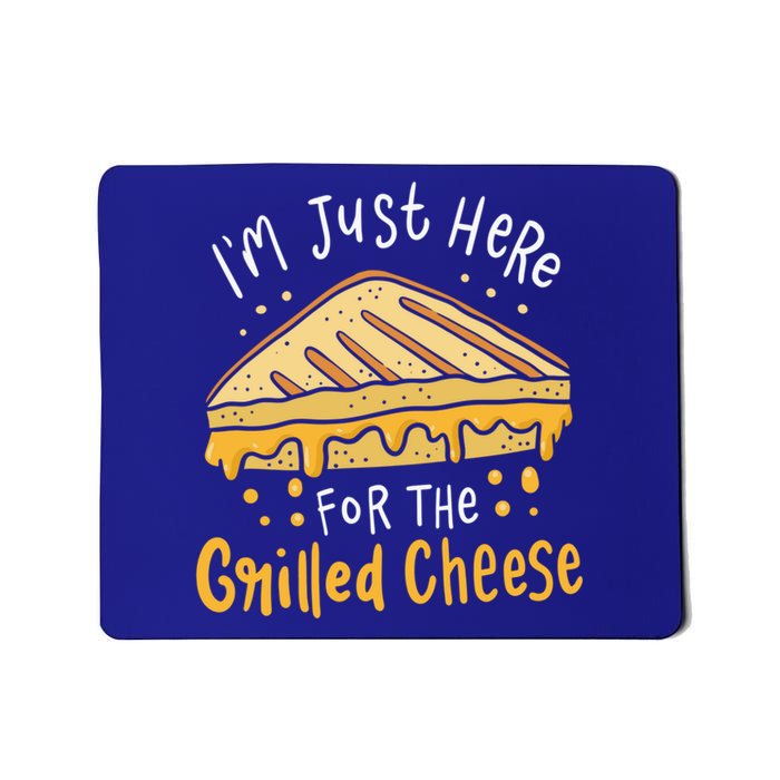 Grilled Cheese Funny Gift I'm Just Here For The Grilled Cheese Cool Gift Mousepad