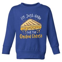 Grilled Cheese Funny Gift I'm Just Here For The Grilled Cheese Cool Gift Toddler Sweatshirt