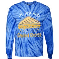 Grilled Cheese Funny Gift I'm Just Here For The Grilled Cheese Cool Gift Tie-Dye Long Sleeve Shirt