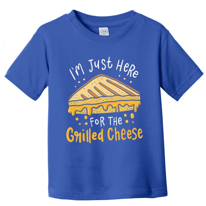 Grilled Cheese Funny Gift I'm Just Here For The Grilled Cheese Cool Gift Toddler T-Shirt