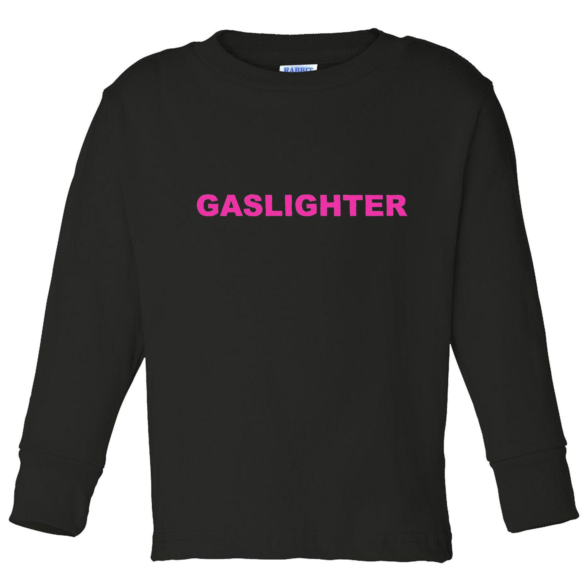 Gaslighter Chicks Toddler Long Sleeve Shirt