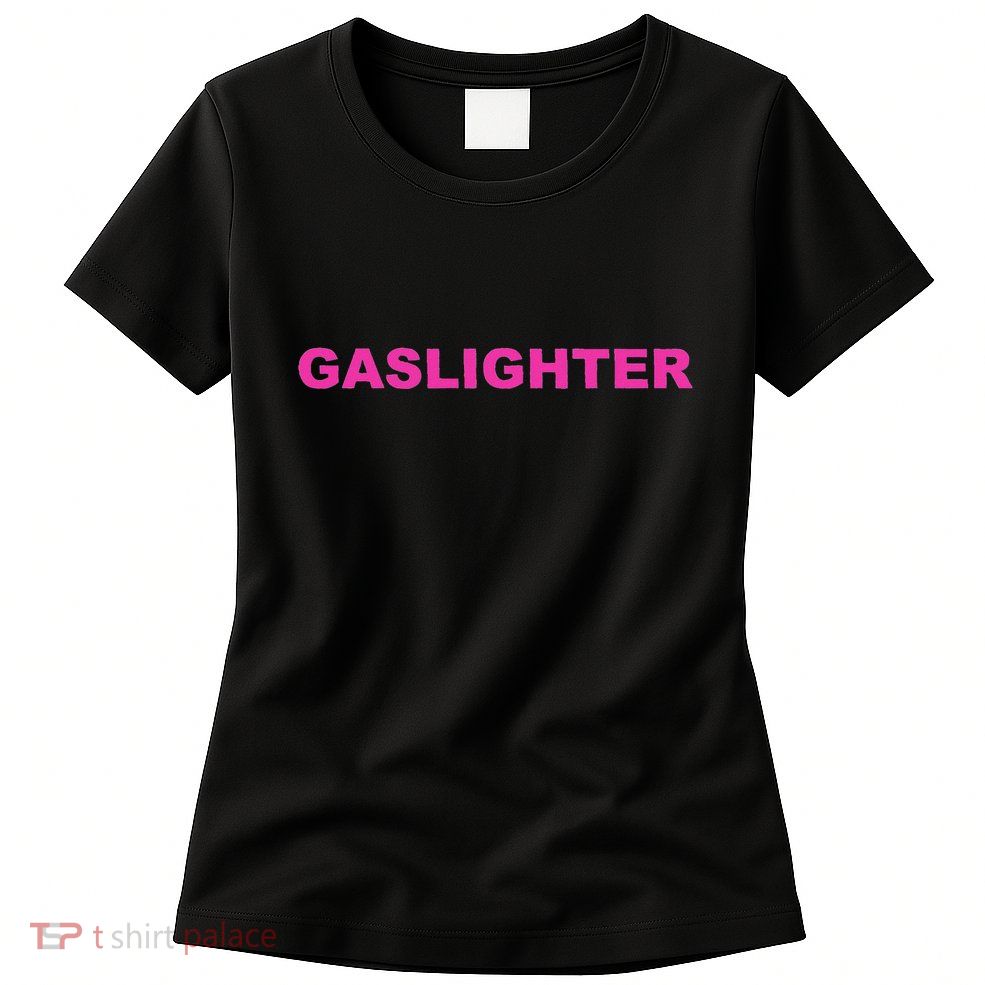 Gaslighter Chicks Womens T-Shirt