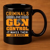 Gun Control Gun Rights Pro Gun Second Amendment Firearms 11oz C Handle Ceramic Mug