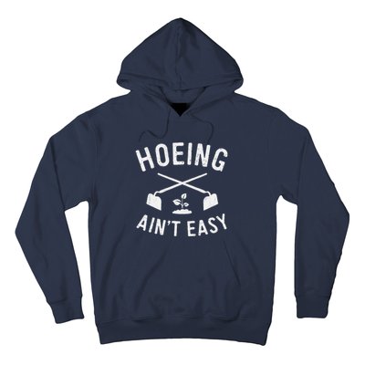 Gardening Cute Garden Hoeing AinT Easy Hoodie