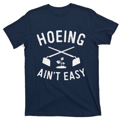 Gardening Cute Garden Hoeing AinT Easy T-Shirt