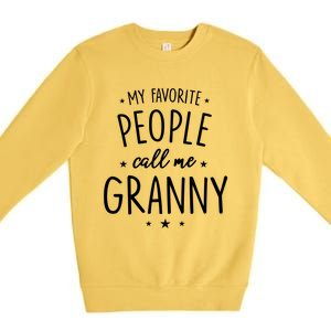 Granny Cute Gift: My Favorite People Call Me Granny Funny Gift Premium Crewneck Sweatshirt