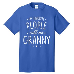 Granny Cute Gift: My Favorite People Call Me Granny Funny Gift Tall T-Shirt