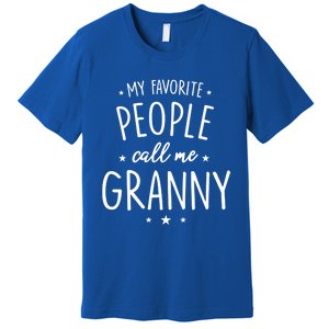 Granny Cute Gift: My Favorite People Call Me Granny Funny Gift Premium T-Shirt