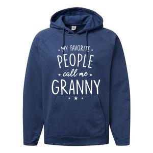 Granny Cute Gift: My Favorite People Call Me Granny Funny Gift Performance Fleece Hoodie