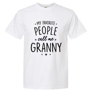 Granny Cute Gift: My Favorite People Call Me Granny Funny Gift Garment-Dyed Heavyweight T-Shirt