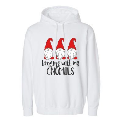 Gnome Christmas Gift Hanging With My Gnomies Cute Gift Garment-Dyed Fleece Hoodie