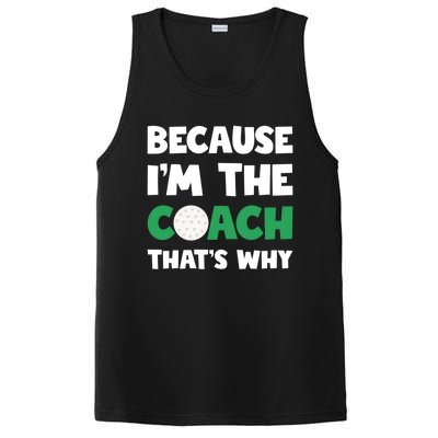 Golf Coach Gift Because IM The Coach ThatS Why Golf Coach Gift PosiCharge Competitor Tank