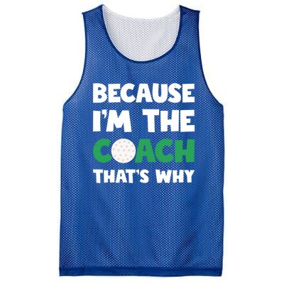 Golf Coach Gift Because IM The Coach ThatS Why Golf Coach Gift Mesh Reversible Basketball Jersey Tank