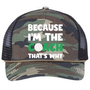 Golf Coach Gift Because IM The Coach ThatS Why Golf Coach Gift Retro Rope Trucker Hat Cap