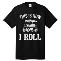 Golf Cart Golfers retro quote This is How I Roll Tall T-Shirt