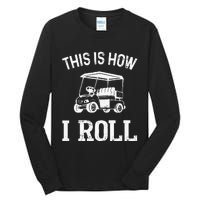 Golf Cart Golfers retro quote This is How I Roll Tall Long Sleeve T-Shirt