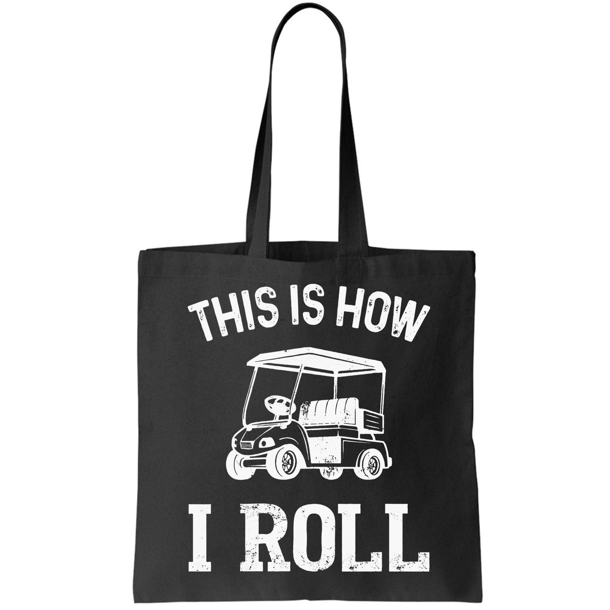 Golf Cart Golfers retro quote This is How I Roll Bag