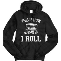 Golf Cart Golfers retro quote This is How I Roll Tie Dye Hoodie