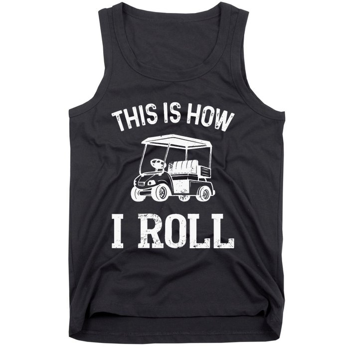 Golf Cart Golfers retro quote This is How I Roll Tank Top