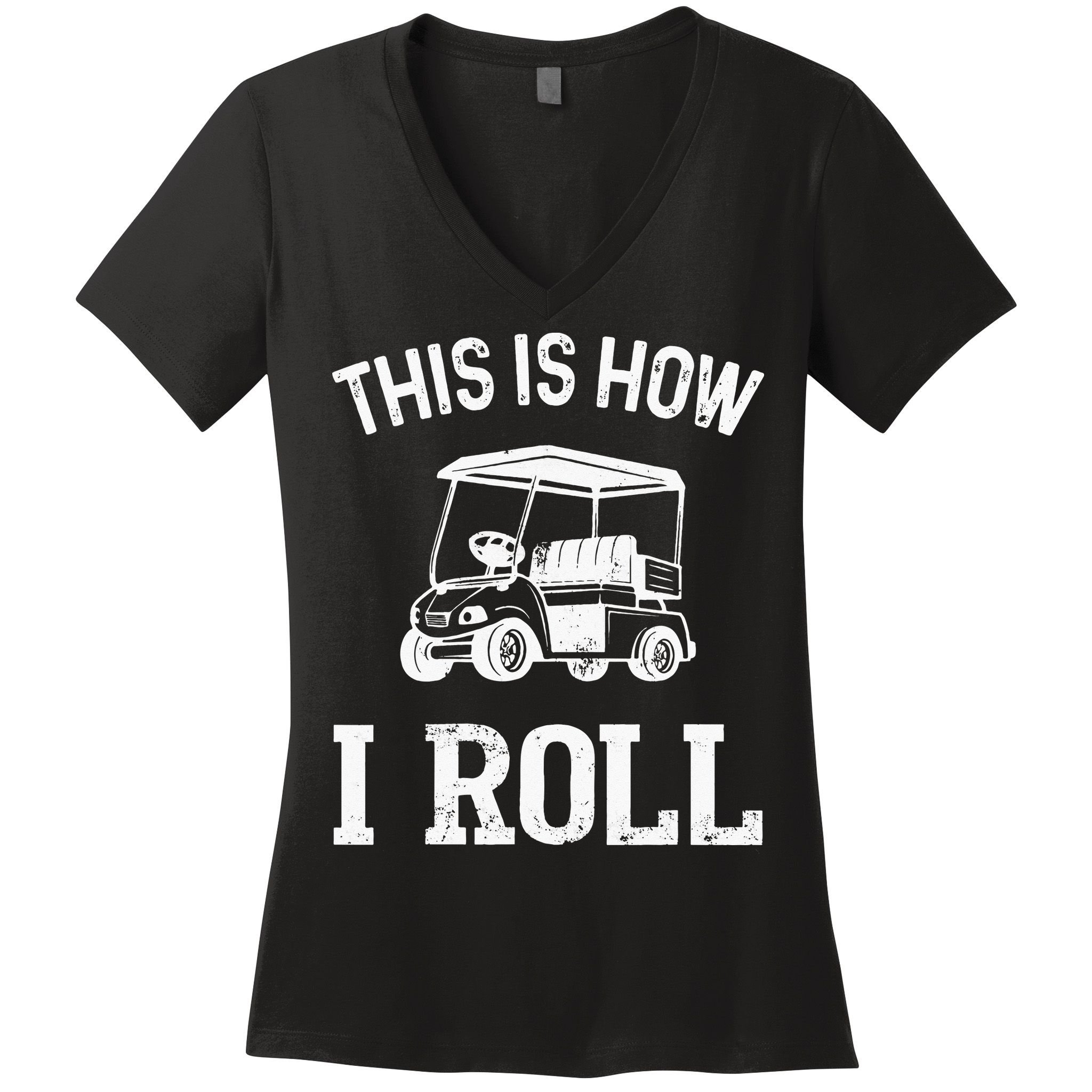 Golf Cart Golfers retro quote This is How I Roll Women's V-Neck T-Shirt