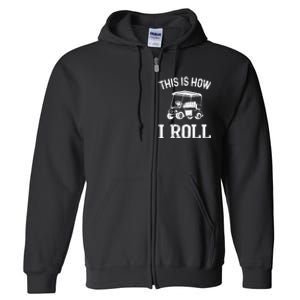 Golf Cart Golfers retro quote This is How I Roll Full Zip Hoodie